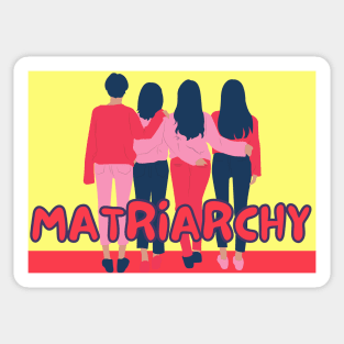 Matriarchy is coming Sticker